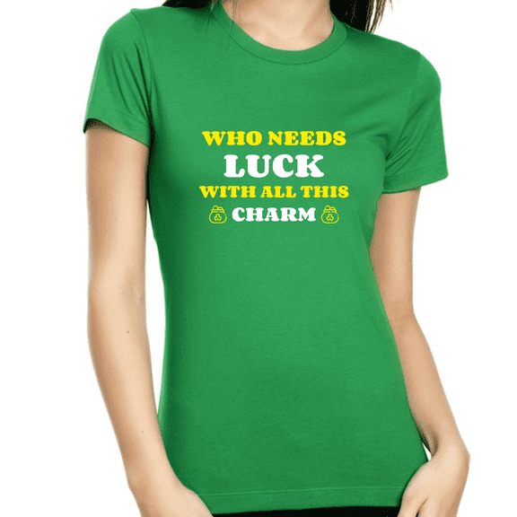 St Patricks Day Shirt Women Saint Patricks Day Shirts Women Irish Who Needs Luck with All This Charm Shirt
