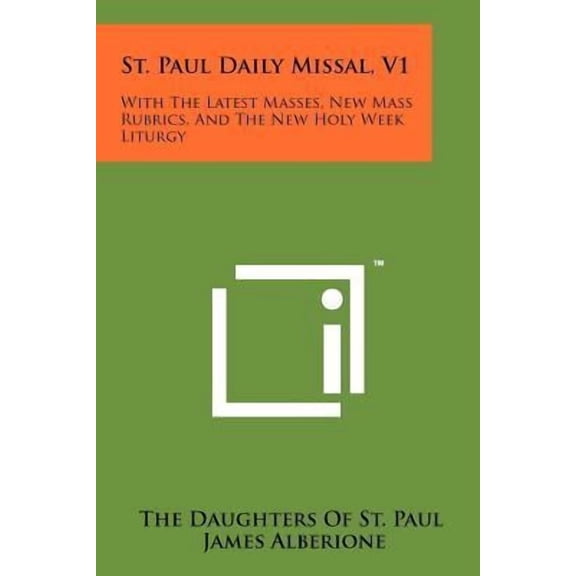 St. Paul Daily Missal, V1: With the Latest Masses, New Mass Rubrics, and the New Holy Week Liturgy Paperback