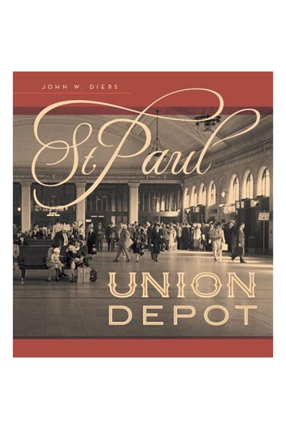 Pre-Owned St. Paul Union Depot (Hardcover) 081665610X 9780816656103