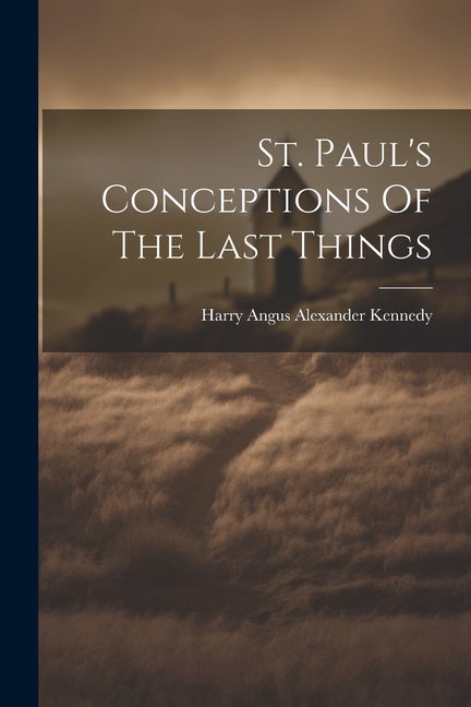 St. Paul's Conceptions Of The Last Things (Paperback)