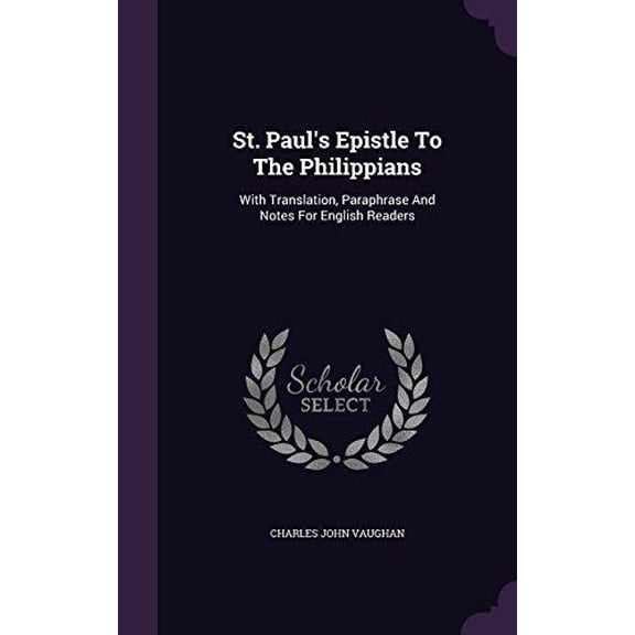 St. Paul's Epistle To The Philippians : With Translation, Paraphrase And Notes For English Readers (Hardcover)