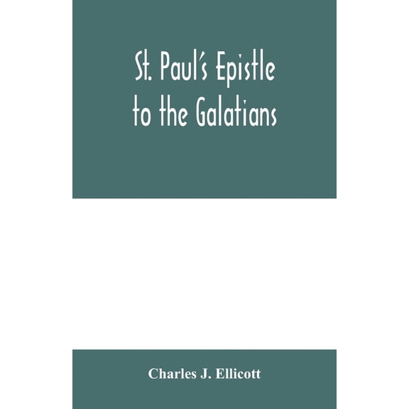 St. Paul's Epistle to the Galatians: with a critical and grammatical commentary and a revised translation, (Paperback)