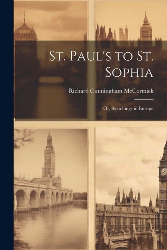 St. Paul's to St. Sophia; or, Sketchings in Europe, (Paperback)