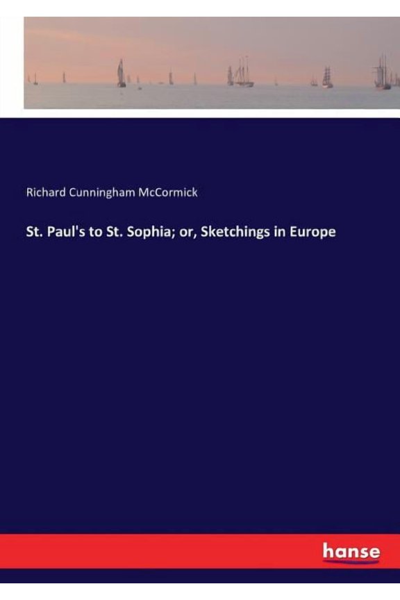 St. Paul's to St. Sophia; or, Sketchings in Europe, (Paperback)