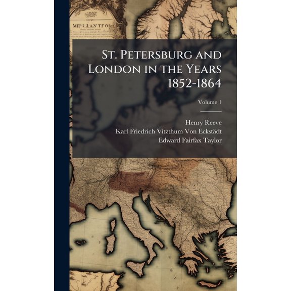 St. Petersburg and London in the Years 1852-1864, (Hardcover)