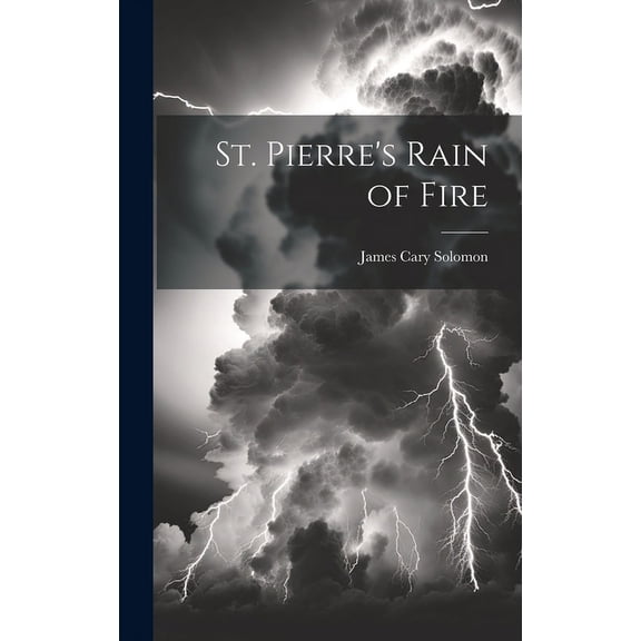 St. Pierre's Rain of Fire (Hardcover)