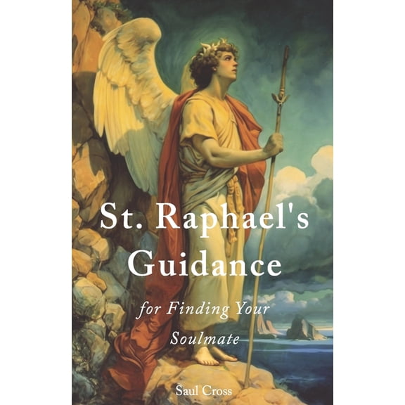 St. Raphael's Guidance for Finding Your Soulmate, (Paperback)