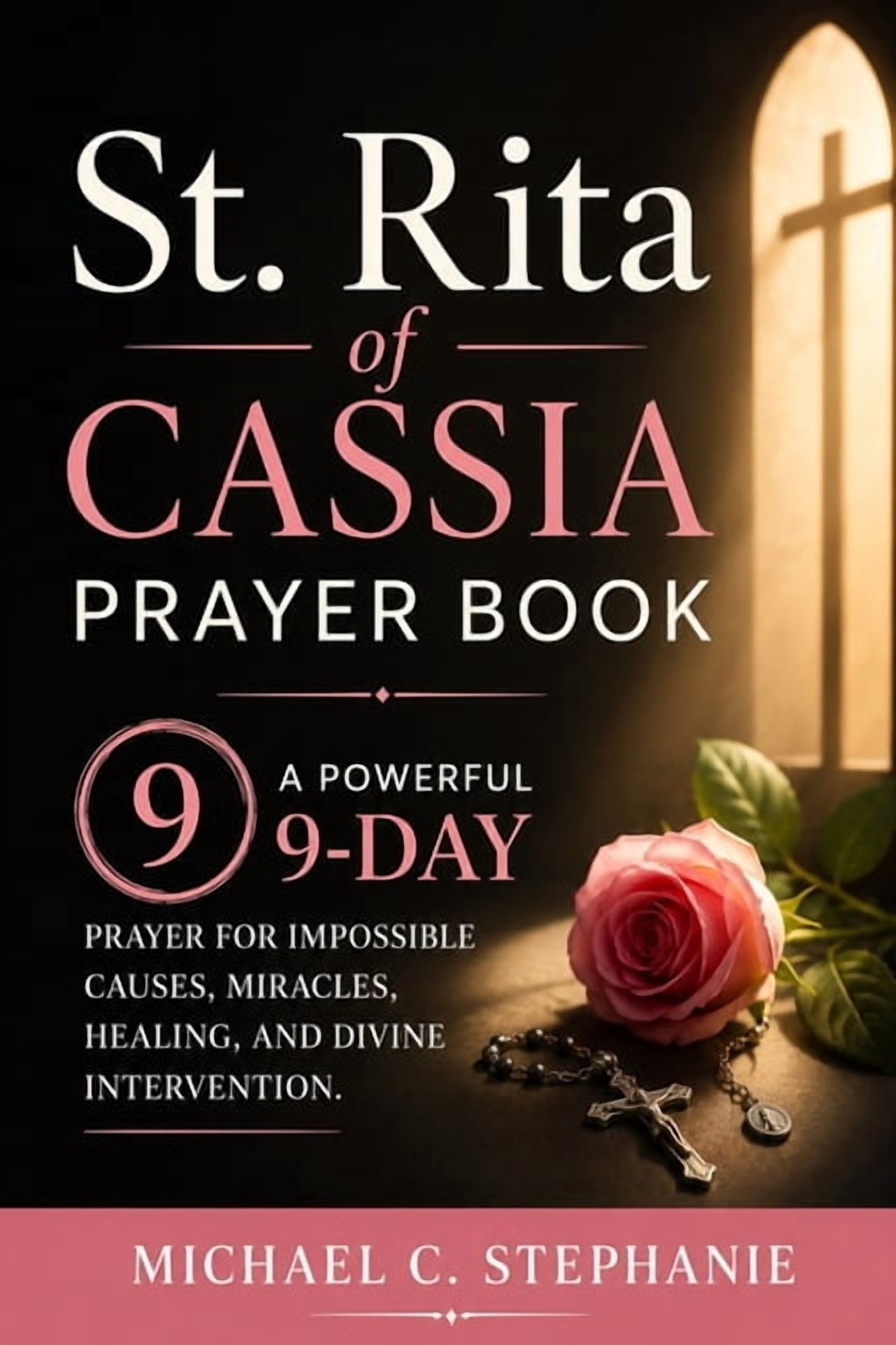 St. Rita Of Cassia Prayer Book: A Powerful 9-Day Prayer for Impossible Causes, Urgent Miracles, Healing, and Divine Inte, (Paperback)