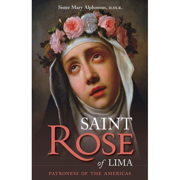 Cross and Crown Series of Spirituality St. Rose of Lima: Patroness of the Americas, Book 36, (Paperback)