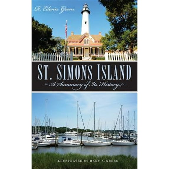 St. Simons Island: A Summary of Its History (Hardcover)