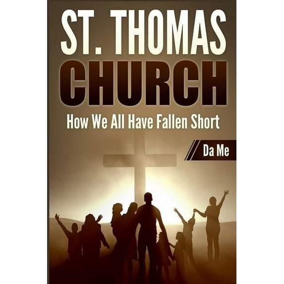 St. Thomas Church: How We All Have Fallen Short, (Paperback)
