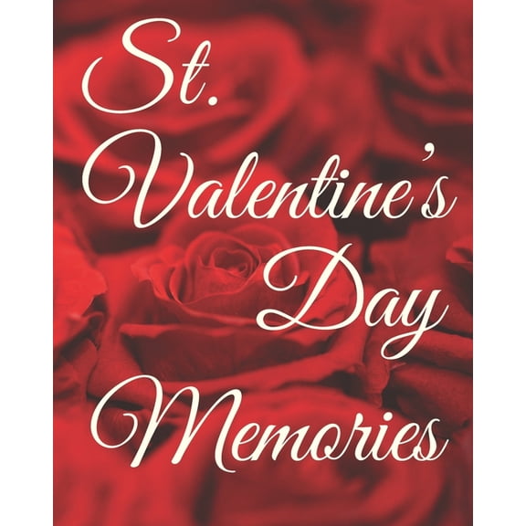 St. Valentine's Day Memories: A book to remember the fun and romance of this special holiday celebration of love., (Paperback)