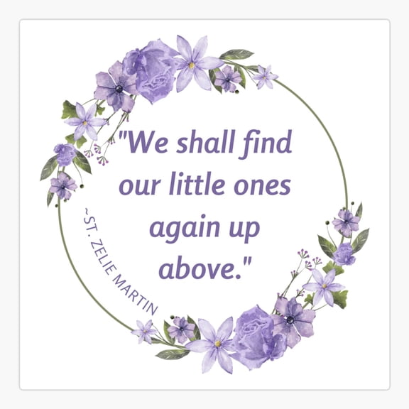St Zelie Quote for Miscarriage/Baby Loss Sticker