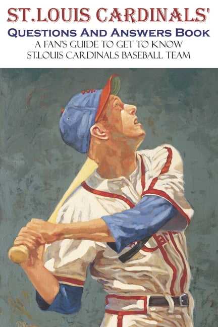 The Ultimate St. Louis Cardinals Trivia Book: A Collection of Amazing  Trivia Quizzes and Fun Facts for Die-Hard Cardinals Fans!