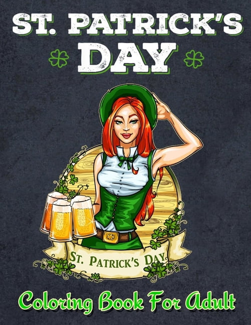 St patricks day coloring book : A Cool st patricks day coloring book for Kids, Adults with Beautiful Irish Shamrock, Leprechaun and Other Saint Patrick's Day Stuff (St Patricks Day Book Gifts) (Paperback)