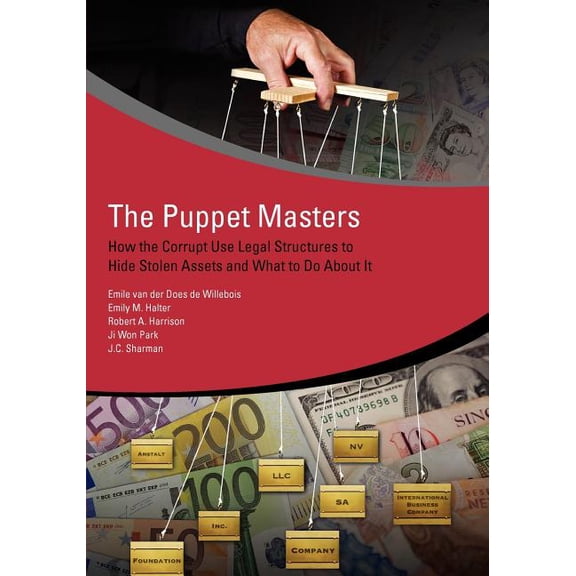 Star Initiative The Puppet Masters: How the Corrupt Use Legal Structures to Hide Stolen Assets and What to Do about It, (Paperback)