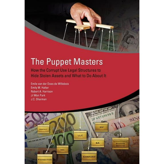 Star Initiative The Puppet Masters: How the Corrupt Use Legal Structures to Hide Stolen Assets and What to Do about It, (Paperback)