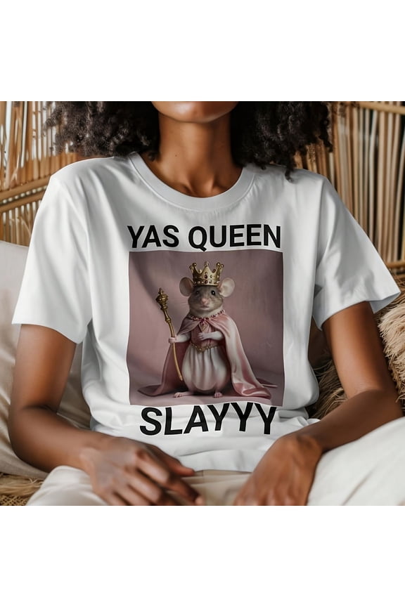 StY1LiS1H YAS Queen ahirt, Funny Meme , ahirt, Sarstic Humor, I1ROnic T-S1Hirt, Animal T S1Hirt, Streetwear, Mouse S1Hirt.70