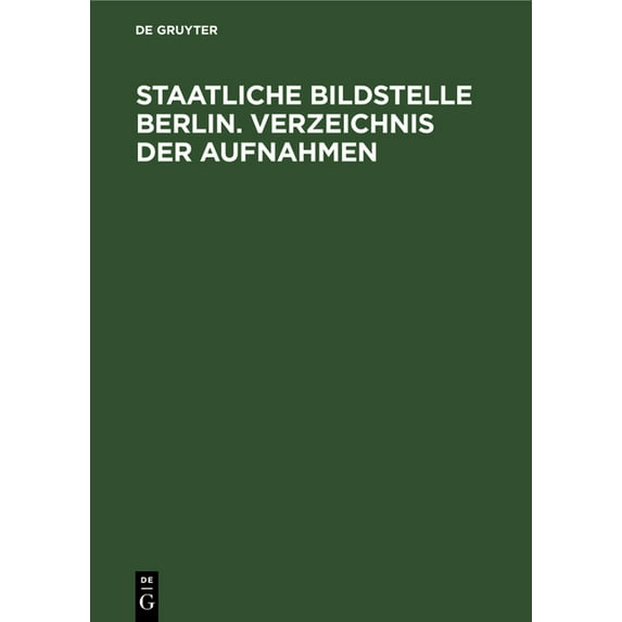 Staatliche Bildstelle Berlin. Verzeichnis Der Aufnahmen, (Hardcover)