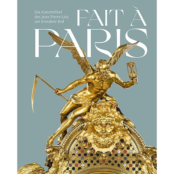 Staatliche Kunstsammlungen Dresden,Christiane Ern Fait Paris: Die Kunstmbel des (Paperback)
