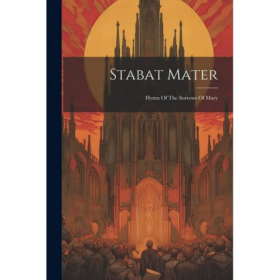 Stabat Mater: Hymn Of The Sorrows Of Mary (Paperback)