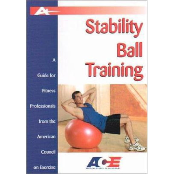 Pre-Owned Stability Ball Training: A Guide for Fitness Professionals from the American Council on Exercise (Paperback) 1585187232 9781585187232
