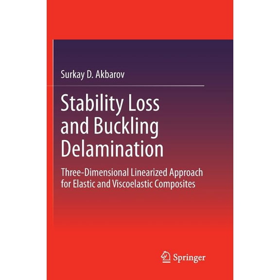 Stability Loss and Buckling Delamination: Three-Dimensional Linearized Approach for Elastic and Viscoelastic Composites (2013)