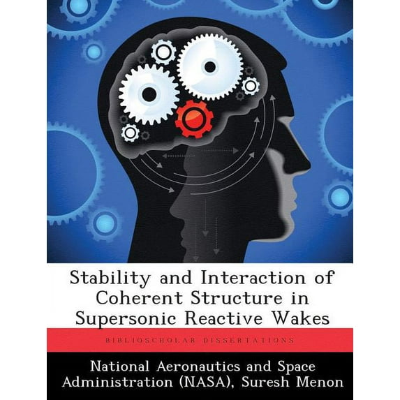 Stability and Interaction of Coherent Structure in Supersonic Reactive Wakes, (Paperback)