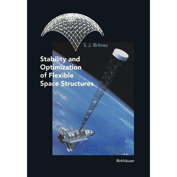Stability and Optimization of Flexible Space Structures, (Paperback)