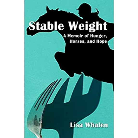 Pre-Owned Stable Weight: A Memoir of Hunger, Horses, and Hope (Paperback) 1933435550 9781933435558