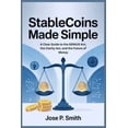 thumbnail image 1 of Stablecoins Made Simple: A Clear Guide to the GENIUS Act, the Clarity Act, and the Future of Money, (Paperback), 1 of 1