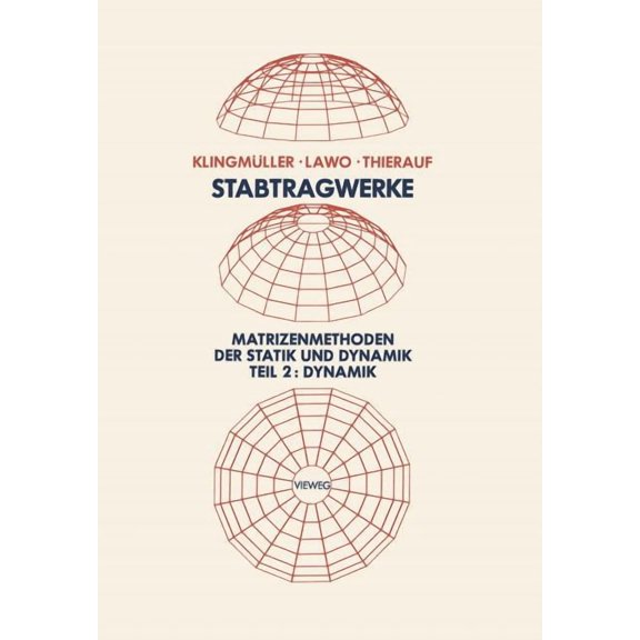 Stabtragwerke, Matrizenmethoden Der Statik Und Dynamik: Teil 2: Dynamik, (Paperback)