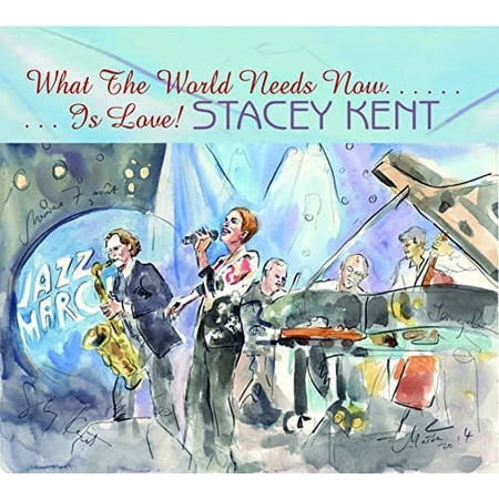 Stacey Kent - What The World Needs Now Is Love - Music & Performance - CD