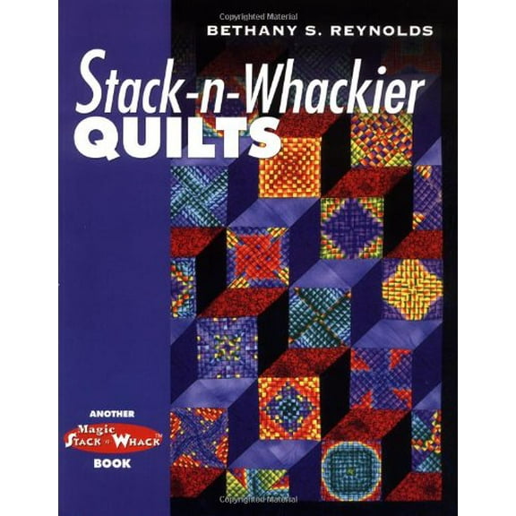 Pre-Owned Stack-n-Whackier Quilts (Another Magic Stack-n-Whack(tm) Book) (Paperback) 1574327763 9781574327762