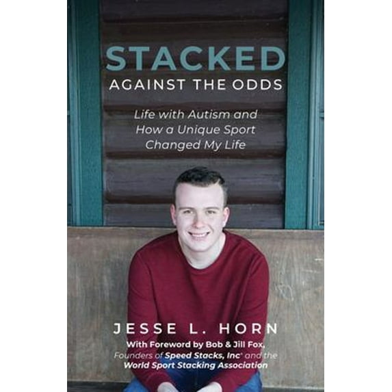 Pre-Owned Stacked Against the Odds: Life with Autism and How a Unique Sport Changed My Life (Paperback) 1645381145 9781645381143