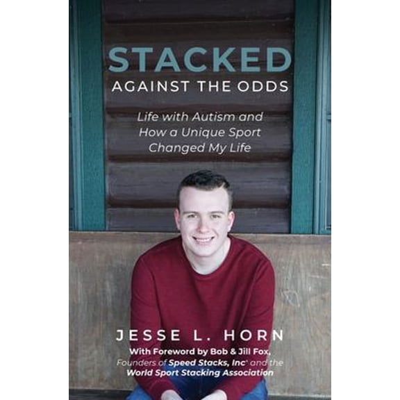 Pre-Owned Stacked Against the Odds: Life with Autism and How a Unique Sport Changed My Life (Paperback) 1645381145 9781645381143