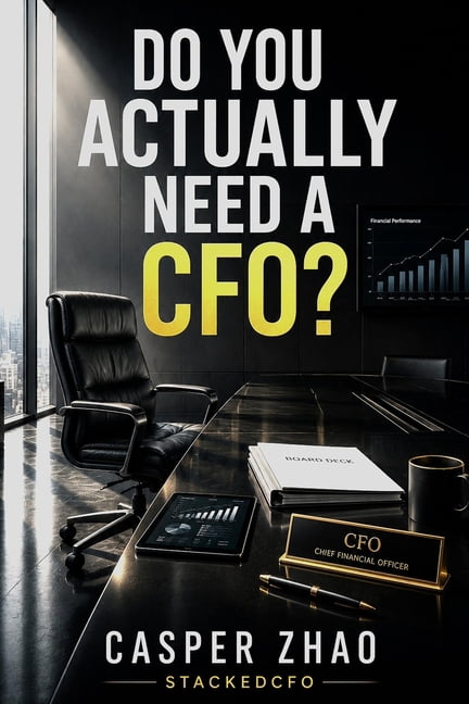 Stackedcfo Do You Actually Need a CFO?: What Every Owner-Operator Suspects But No One in Finance Will Tell Them, (Paperback)