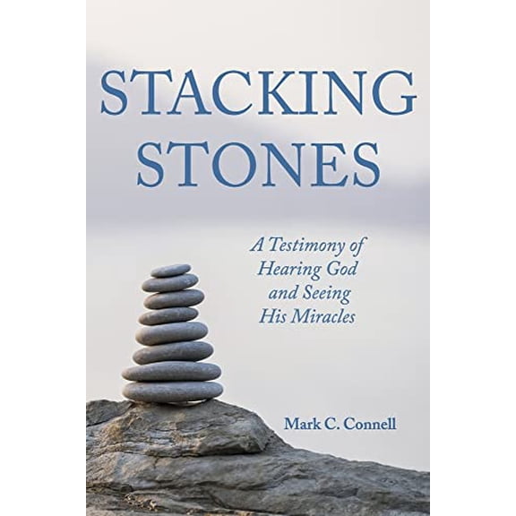 Pre-Owned Stacking Stones : A Testimony of Hearing God and Seeing His Miracles (Paperback)