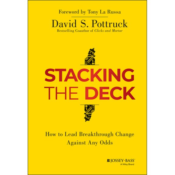 Pre-Owned Stacking the Deck: How to Lead Breakthrough Change Against Any Odds (Hardcover) 1118966880 9781118966884