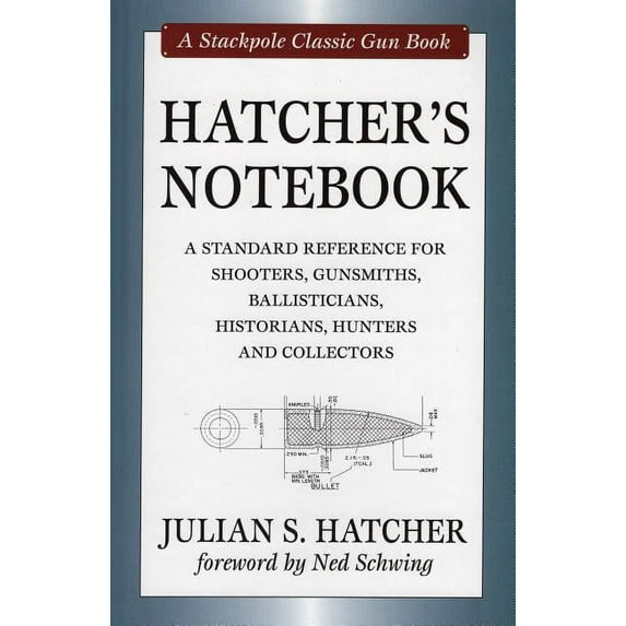 Stackpole Classic Gun Books: Hatcher's Notebook : A Standard Reference for Shooters, Gunsmiths, Ballisticians, Historians, Hunters and Collectors (Hardcover)