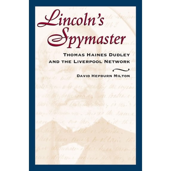 Pre-Owned Stackpole Classics: Lincoln's Spymaster : Thomas Haines Dudley and the Liverpool Network (Paperback)