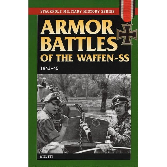 Stackpole Military History Series: Armor Battles of the Waffen SS : 1943–45 (Paperback)