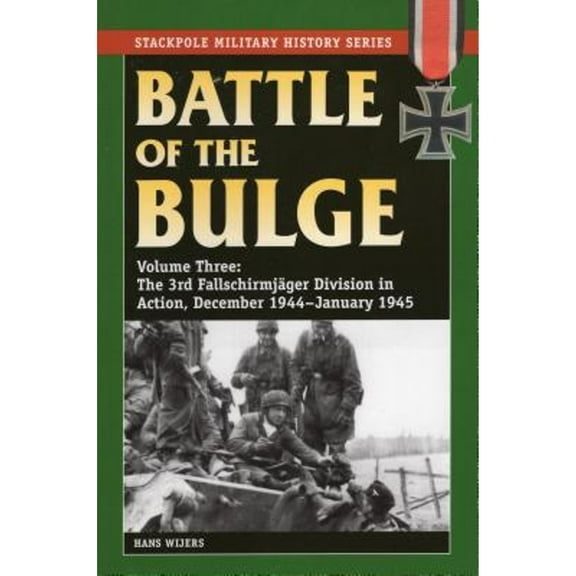 Stackpole Military History Series: Battle of the Bulge : The 3rd Fallschirmjager Division in Action, December 1944-January 1945 (Paperback)