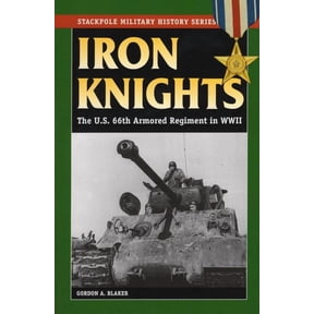 Stackpole Military History Series: Iron Knights : The U.S. 66th Armored Regiment in World War II (Paperback)