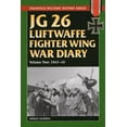 thumbnail image 1 of Stackpole Military History Series: JG 26 Luftwaffe Fighter Wing War Diary : 1943-45 (Paperback), 1 of 1