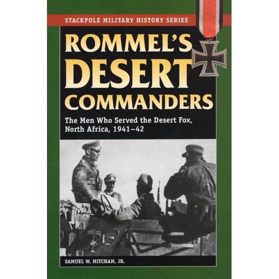 Stackpole Military History Series: Rommel's Desert Commanders : The Men Who Served the Desert Fox, North Africa, 1941-42 (Paperback)