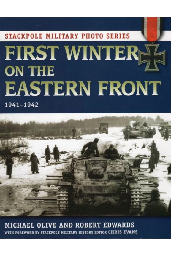 Stackpole Military Photo Series: First Winter on the Eastern Front : 1941-1942 (Paperback)