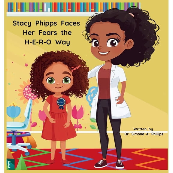 Stacy Phipps Faces Her Fears the H-E-R-O Way, (Hardcover)