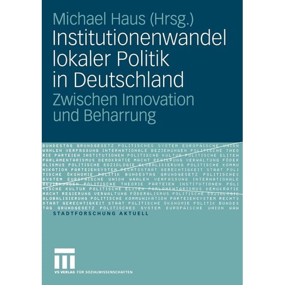 Stadtforschung Aktuell Institutionenwandel Lokaler Politik in Deutschland: Zwischen Innovation Und Beharrung, Book 104, (Paperback)