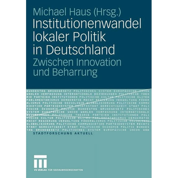 Stadtforschung Aktuell Institutionenwandel Lokaler Politik in Deutschland: Zwischen Innovation Und Beharrung, Book 104, (Paperback)